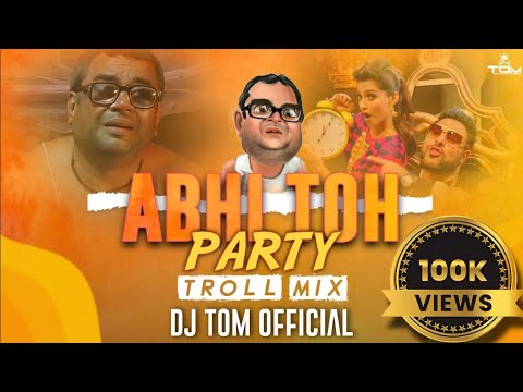 DJTOMOFFICIAL : Abhi Toh Party X Babu Bhaiya ( TROLL MIX ) | Meme Concept | #troll