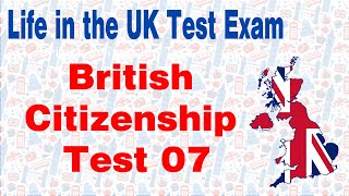 Life in the UK Test Exam 07