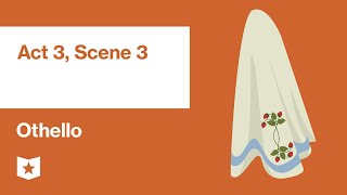 Othello by William Shakespeare | Act 3, Scene 3