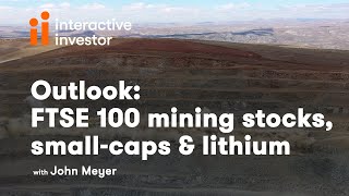 Analyst outlook for FTSE 100 mining stocks, small-caps and lithium