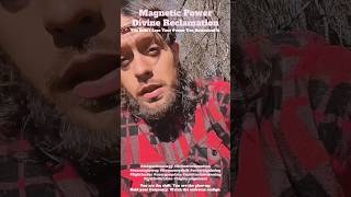 Magnetic Power + Divine Reclamation