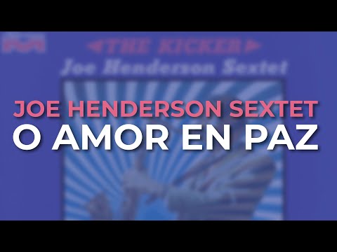 Joe Henderson Sextet - O Amor En Paz (Official Audio)