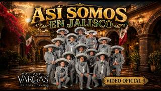 "Así Somos en Jalisco" - Mariachi Vargas de Tecaliltán
