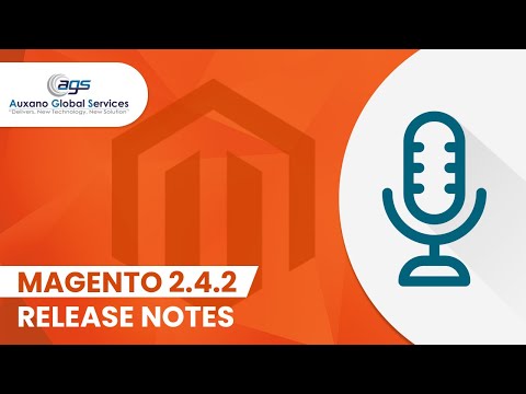 Magento Open Source 2.4.2 Release Notes -Podcast - Auxano Global Services