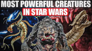 Top 10 Most Powerful Star Wars Creatures – Ranked and Explained!