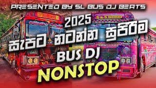 2025 Sinhala Bus DJ Remix Jukebox Nonstop | Trending Sinhala Bus Nonstop 2025 | Bus DJ Remix 2025 |