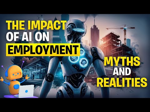 The Impact of AI on Employment: Myths and Realities