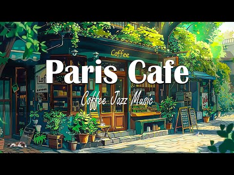 Paris Cafe / Light jazz | Background music for coffee shops ☕ Relaxing music helps improve your mood