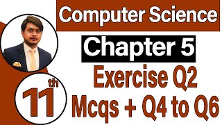 11th Class Computer Science Chapter 5 -  Exercise Q2 Mcqs + Q4 to Q6 - ICS Computer Part 1 Chapter 5