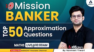 SBI Clerk 2022 | Maths by Navneet Tiwari | Top 50 Approximation Questions