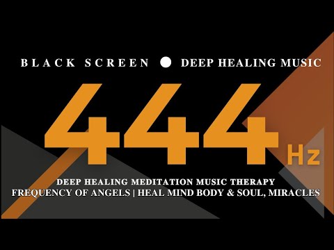 Deep Healing Meditation Music Therapy 444Hz | Frequency of Angels | Heal Mind Body & Soul, Miracles