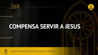 Novo Hinário Adventista • Hino 268 • Compensa Servir a Jesus • (Lyrics)