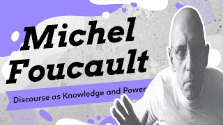 Michel Foucault's Conception of Discourse as Knowledge and Power