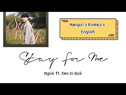 Stay For Me by Hyuk ft. Seo In Guk [hangul x romaji x english]