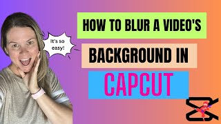 How to Blur A Video's Background in CapCut in under 3 minutes!