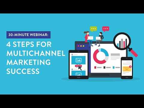 30-Minute Webinar: 4 Steps for Multichannel Marketing Success