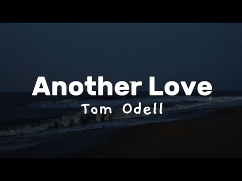 Tom Odell - another love [lyrics]