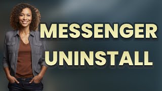 Does Uninstalling Messenger Delete My Chats and Photos?