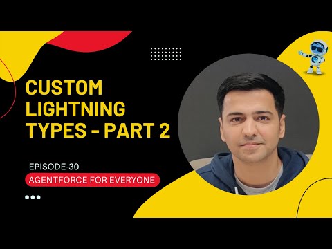 Episode 30: Custom Lightning Types - Part 2 | Agentforce