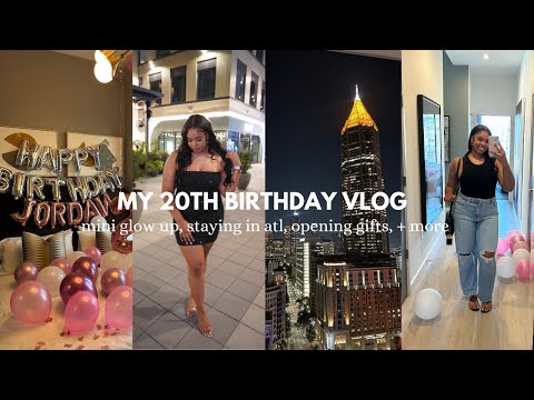 MY 20TH BIRTHDAY VLOG | mini glow up, staying in atl, opening gifts + more