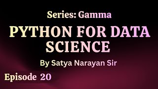 Episode 20: Programming in Python 20 | Python for Data Science | Satya Narayan Sir 