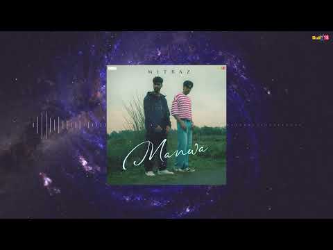 MITRAZ - Manwa | New Hindi Songs