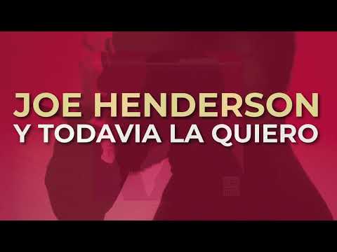 Joe Henderson - Y Todavia La Quiero (Official Audio)