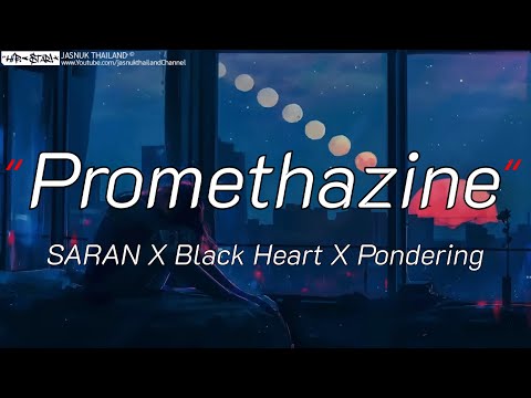 Promethazine - SARAN X BLACK HEART X PONDERING | โลมีโอ / แค่เธอ / เสแสร้ง [เนื้อเพลง]