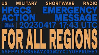 HFGCS EAM 230417 17:43 UTC [FOR ALL REGIONS]