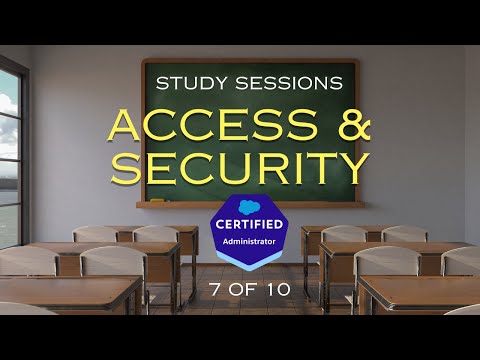 Salesforce Admin Exam Study Sessions - Access & Security [7/10]