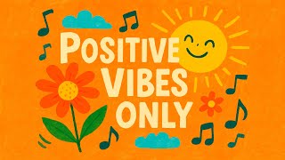 Positive Vibes Only 🌸 | Happy 😊 Uplifting Mood Booster Music 🎶