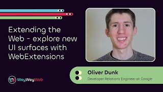 Extending the Web - explore new UI surfaces with WebExtensions by Oliver Dunk