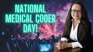 NATIONAL MEDICAL CODER DAY! MY EXPERIENCE IN THE MEDICAL CODING INDUSTRY 