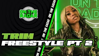 The Trim "On The Radar" Freestyle (PART 2)