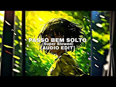 PASSO BEM SOLTO (Super Slowed) - ATLXS [audio edit]