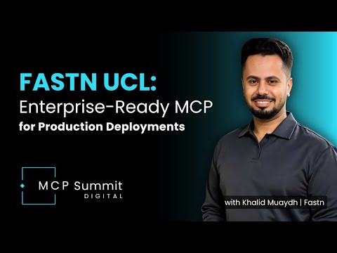 Fastn UCL: Secure & Scalable MCP for Enterprise AI Deployments | Khalid Muaydh, Fastn