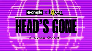 Local x Example - Head's Gone (Lyric Video)