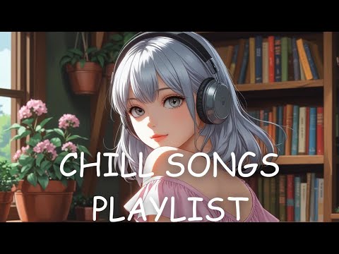 [Playlist] Chill songs for study / focus / work / relax / calm moment / stress relief