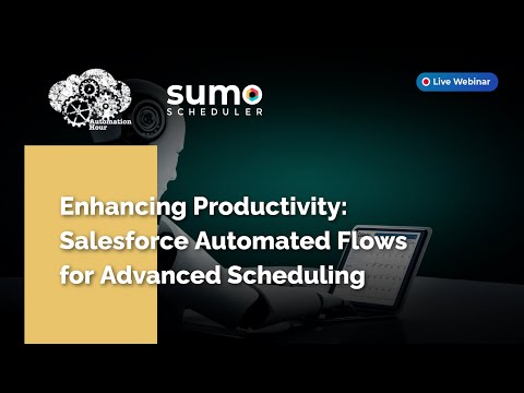 Webinar w/Automation hour: Enhancing Productivity Salesforce Automated Flows for Advanced Scheduling