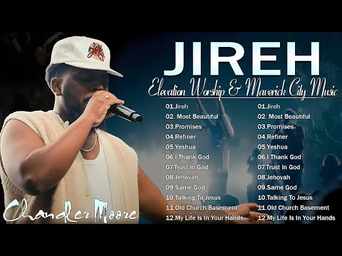 JIREH💥The Chandler Moore & TRIBL Greatest Hits Full Album 💥Elevation Worship & Maverick City Music
