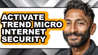How to Activate Trend Micro Internet Security - Step by Step