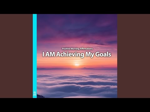 Positive Morning Affirmations I Am Achieving My Goals (feat. Jess Shepherd)