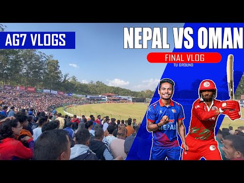 NEPAL VS OMAN FINALL!!!!!!!!!! AG7 VLOGS || TU GROUND