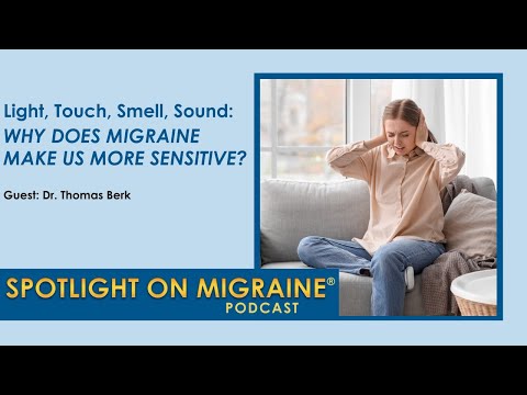 Light, Touch, Smell, Sound: Why Does Migraine Make Us More Sensitive?