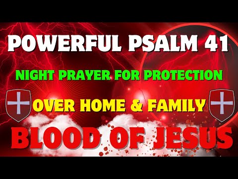Powerful Psalm 41 Night Prayer for Protection Over Home, Family & Blood of Jesus Covering
