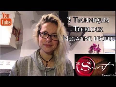 How to Block Negative people, 3 Techniques!!