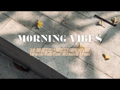 🌞 Morning Vibes – Playlist to Boost Your Mood & Brighten Your Day ☕🎧