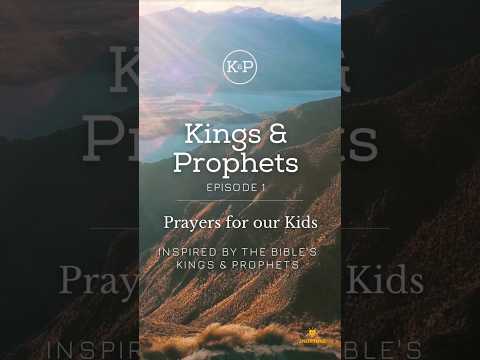 Kings & Prophets (Ep. 1) Prayers for our Kids Inspired by the Bible's Kings & Prophets
