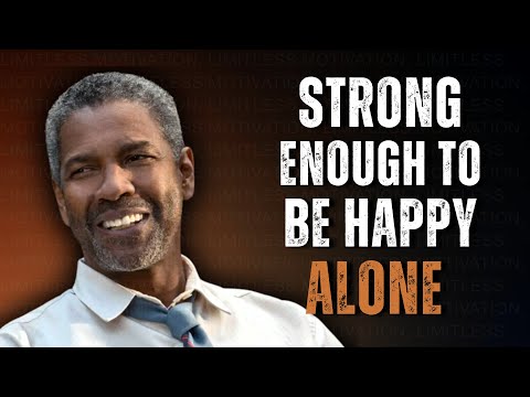 Grow Strong Enough to Be Happy Alone | Motivation Inspired by Denzel Washington