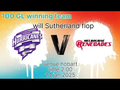 HOBART VS RENEGADES|| 100 GL TEAM WINNING PREDICTION